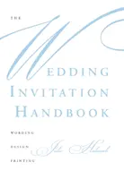 Das Handbuch für Hochzeitseinladungen: Formulierung, Gestaltung, Druck - The Wedding Invitation Handbook: Wording, Design, Printing