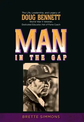 Der Mann in der Lücke: Das Leben, die Führung und das Vermächtnis von Doug Bennett - Man in the Gap: The Life, Leadership, and Legacy of Doug Bennett