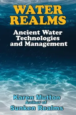 Wasser-Reiche: Antike Wassertechnologien und Management - Water Realms: Ancient Water Technologies and Management