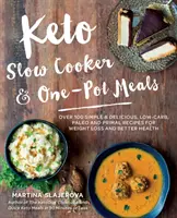 Keto Slow Cooker & Ein-Topf-Mahlzeiten: Über 100 einfache & leckere Low-Carb-, Paleo- und Primal-Rezepte für Gewichtsverlust und bessere Gesundheit - Keto Slow Cooker & One-Pot Meals: Over 100 Simple & Delicious Low-Carb, Paleo and Primal Recipes for Weight Loss and Better Health