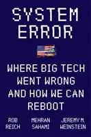Systemfehler - Wo Big Tech schief gelaufen ist und wie wir neu starten können - System Error - Where Big Tech Went Wrong and How We Can Reboot