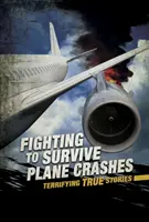 Kämpfen, um Flugzeugabstürze zu überleben - Schreckliche wahre Geschichten - Fighting to Survive Plane Crashes - Terrifying True Stories