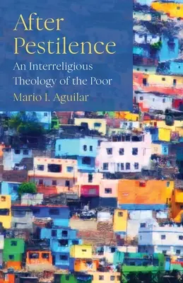 Nach der Pestilenz: Eine interreligiöse Theologie der Armen - After Pestilence: An Interreligious Theology of the Poor