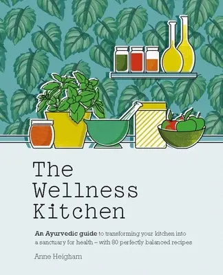 Die Ayurveda-Küche: Verwandeln Sie Ihre Küche in ein Heiligtum der Gesundheit - mit 80 perfekt ausbalancierten Rezepten - The Ayurveda Kitchen: Transform Your Kitchen Into a Sanctuary for Health - With 80 Perfectly Balanced Recipes