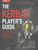 Der Kerbal Player's Guide: Der einfachste Weg, ein Raumfahrtprogramm zu starten - The Kerbal Player's Guide: The Easiest Way to Launch a Space Program