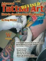 Fortgeschrittene Tattoo-Kunst - Überarbeitet: Ht Secrets: How-To Secrets von den Meistern - Advanced Tattoo Art- Revised: Ht Secrets: How-To Secrets from the Masters