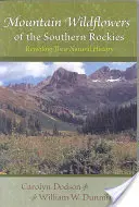 Wildblumen der südlichen Rocky Mountains: Enthüllung ihrer Naturgeschichte - Mountain Wildflowers of the Southern Rockies: Revealing Their Natural History