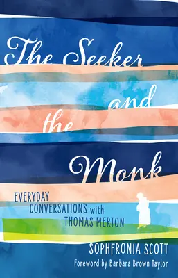 Der Suchende und der Mönch: Alltägliche Gespräche mit Thomas Merton - The Seeker and the Monk: Everyday Conversations with Thomas Merton