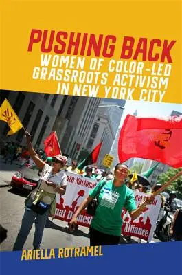 Zurückdrängen: Von Frauen of Color geführter Basisaktivismus in New York City - Pushing Back: Women of Color-Led Grassroots Activism in New York City