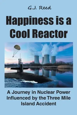 Das Glück ist ein kühler Reaktor: Eine Reise in die Kernenergie unter dem Einfluss des Unfalls von Three Mile Island - Happiness is a Cool Reactor: A Journey in Nuclear Power Influenced by the Three Mile Island Accident