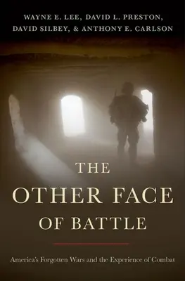 Das andere Gesicht der Schlacht: Amerikas vergessene Kriege und die Erfahrung des Kampfes - The Other Face of Battle: America's Forgotten Wars and the Experience of Combat