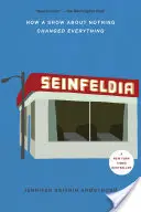 Seinfeldia: Wie eine Serie über nichts alles veränderte - Seinfeldia: How a Show about Nothing Changed Everything