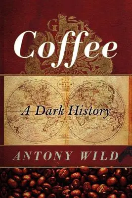 Kaffee: Eine dunkle Geschichte - Coffee: A Dark History