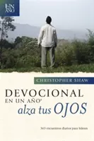 Devocional En Un Ao -- Alza Tus Ojos: 365 Tagebucheinträge für Jugendliche - Devocional En Un Ao -- Alza Tus Ojos: 365 Encuentros Diarios Para Lderes