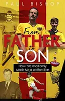 Vom Vater zum Sohn: Wie Schicksal und Familie mich zum Watford-Fan machten - From Father to Son: How Fate and Family Made Me a Watford Fan