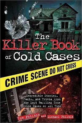 Das Killerbuch der Cold Cases: Unglaubliche Geschichten, Fakten und Wissenswertes aus den verblüffendsten wahren Kriminalfällen aller Zeiten - The Killer Book of Cold Cases: Incredible Stories, Facts, and Trivia from the Most Baffling True Crime Cases of All Time