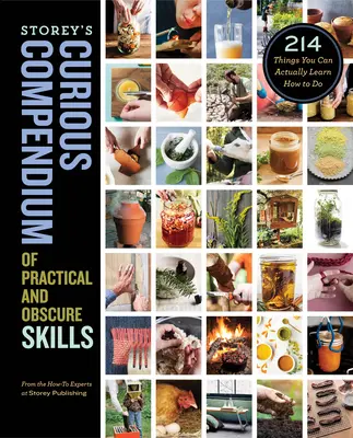 Storey's Curious Compendium of Practical and Obscure Skills: 214 Dinge, die man tatsächlich lernen kann - Storey's Curious Compendium of Practical and Obscure Skills: 214 Things You Can Actually Learn How to Do