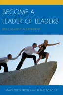 Werden Sie zum Anführer von Anführern: Steigern Sie die Leistungen Ihrer Studenten - Become a Leader of Leaders: Raise Student Achievement