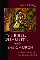 Die Bibel, Behinderungen und die Kirche: Eine neue Vision vom Volk Gottes - The Bible, Disability, and the Church: A New Vision of the People of God