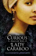 Die seltsame Geschichte der Lady Caraboo - Curious Tale of the Lady Caraboo
