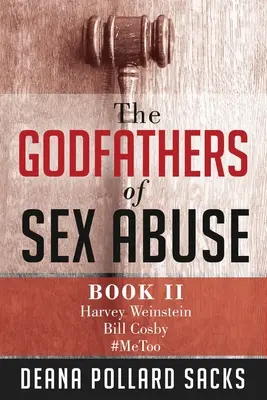 Die Paten des sexuellen Missbrauchs, Buch II: Harvey Weinstein, Bill Cosby, #MeToo - The Godfathers of Sex Abuse, Book II: Harvey Weinstein, Bill Cosby, #MeToo