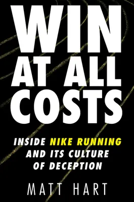 Gewinnen um jeden Preis: Nike Running und seine Kultur der Täuschung - Win at All Costs: Inside Nike Running and Its Culture of Deception