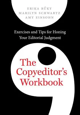 Das Arbeitsbuch für Redakteure: Übungen und Tipps zur Schärfung Ihres redaktionellen Urteilsvermögens - The Copyeditor's Workbook: Exercises and Tips for Honing Your Editorial Judgment