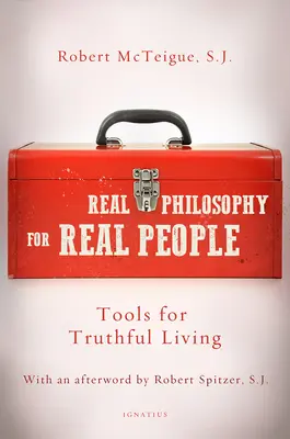 Echte Philosophie für echte Menschen: Werkzeuge für ein wahrhaftiges Leben - Real Philosophy for Real People: Tools for Truthful Living