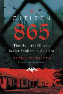 Bürger 865: Die Jagd nach Hitlers verborgenen Soldaten in Amerika - Citizen 865: The Hunt for Hitler's Hidden Soldiers in America