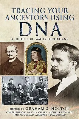 Verfolgen Sie Ihre Vorfahren mit Hilfe von DNA: Ein Leitfaden für Familienhistoriker - Tracing Your Ancestors Using DNA: A Guide for Family Historians