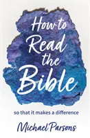 Wie man die Bibel liest - damit sie einen Unterschied macht - How to Read the Bible - so that it makes a difference