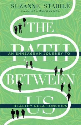 Der Weg zwischen uns: Eine Enneagramm-Reise zu gesunden Beziehungen - The Path Between Us: An Enneagram Journey to Healthy Relationships