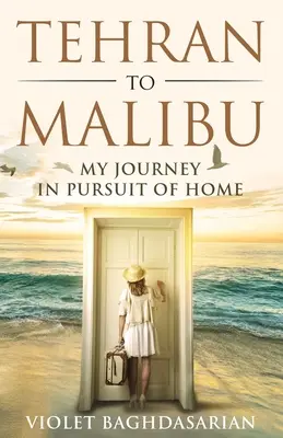 Von Teheran nach Malibu: Meine Reise auf der Suche nach der Heimat - Tehran to Malibu: My Journey in Pursuit of Home