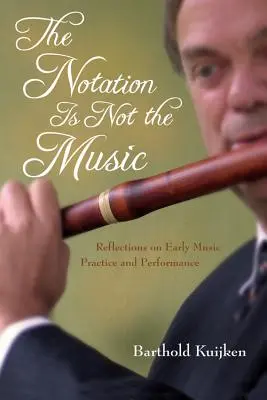 Die Notation ist nicht die Musik: Überlegungen zu Praxis und Aufführung Alter Musik - The Notation Is Not the Music: Reflections on Early Music Practice and Performance