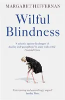 Vorsätzliche Blindheit - Warum wir das Offensichtliche ignorieren - Wilful Blindness - Why We Ignore the Obvious