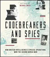 Codebrecher und Spione des Zweiten Weltkriegs: Wie der britische Geheimdienst und Sondereinsätze den Lauf der Geschichte veränderten - WWII Codebreakers and Spies: How British Intelligence & Special Operations Changed the Course of History