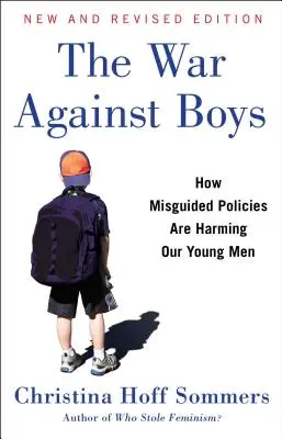 Der Krieg gegen Jungen: Wie fehlgeleitete Politiken unseren jungen Männern schaden - The War Against Boys: How Misguided Policies Are Harming Our Young Men