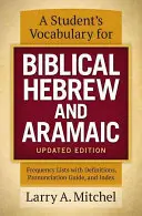 A Student's Vocabulary for Biblical Hebrew and Aramaic, Updated Edition: Häufigkeitslisten mit Definitionen, Aussprachehilfe und Index - A Student's Vocabulary for Biblical Hebrew and Aramaic, Updated Edition: Frequency Lists with Definitions, Pronunciation Guide, and Index