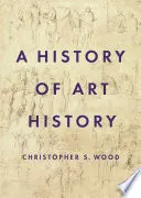 Eine Geschichte der Kunstgeschichte - A History of Art History