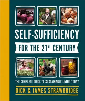 Selbstversorgung im 21. Jahrhundert: Der vollständige Leitfaden für ein nachhaltiges Leben heute - Self-Sufficiency for the 21st Century: The Complete Guide to Sustainable Living Today