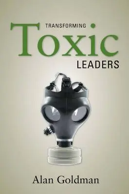 Toxische Führungskräfte umwandeln - Transforming Toxic Leaders