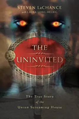 Der Ungeladene: Die wahre Geschichte des Schreienden Hauses der Union - The Uninvited: The True Story of the Union Screaming House