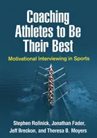 Sportler zu Höchstleistungen anspornen: Motivierende Gesprächsführung im Sport - Coaching Athletes to Be Their Best: Motivational Interviewing in Sports