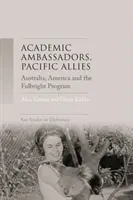 Akademische Botschafter, pazifische Verbündete: Australien, Amerika und das Fulbright-Programm - Academic ambassadors, Pacific allies: Australia, America and the Fulbright Program