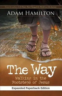 Der Weg, Erweiterte Taschenbuchausgabe: In den Fußstapfen Jesu gehen - The Way, Expanded Paperback Edition: Walking in the Footsteps of Jesus