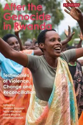 Nach dem Völkermord in Ruanda: Zeugnisse von Gewalt, Wandel und Versöhnung - After the Genocide in Rwanda: Testimonies of Violence, Change and Reconciliation