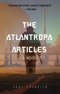 Die Atlantropa-Artikel: Ein Roman (für Fans von Harry Turtledove und der Divergent-Serie) - The Atlantropa Articles: A Novel (for Fans of Harry Turtledove and the Divergent Series)