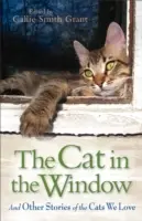 Die Katze im Fenster: Und andere Geschichten von Katzen, die wir lieben - The Cat in the Window: And Other Stories of the Cats We Love