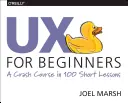 UX für Einsteiger: Ein Crashkurs in 100 kurzen Lektionen - UX for Beginners: A Crash Course in 100 Short Lessons