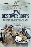 Royal Observer Corps - Die Augen und Ohren der RAF im Zweiten Weltkrieg - Royal Observer Corps - The Eyes and Ears of the RAF in WWII